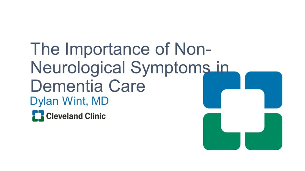 The Importance of Non-Neurologic Symptoms in Dementia Care
