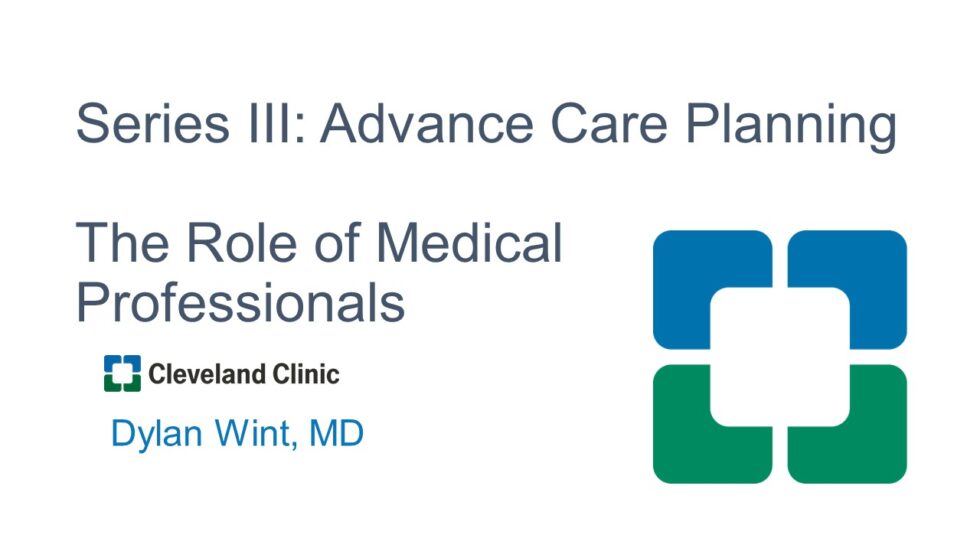 series-iii-advance-care-planning-the-role-of-medical-professionals-cleveland-clinic